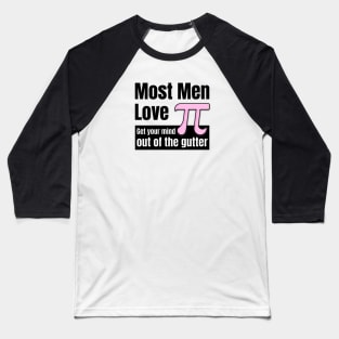 Most Men Love π: A Mathematical Double Entendre Baseball T-Shirt